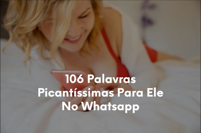 106 Palavras Picantíssimas Para Ele No Whatsapp-1