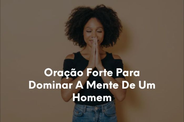 Oração Forte Para Dominar A Mente De Um Homem -1