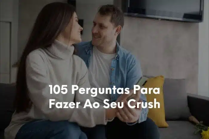 105 Perguntas Para Fazer Ao Seu Crush-1