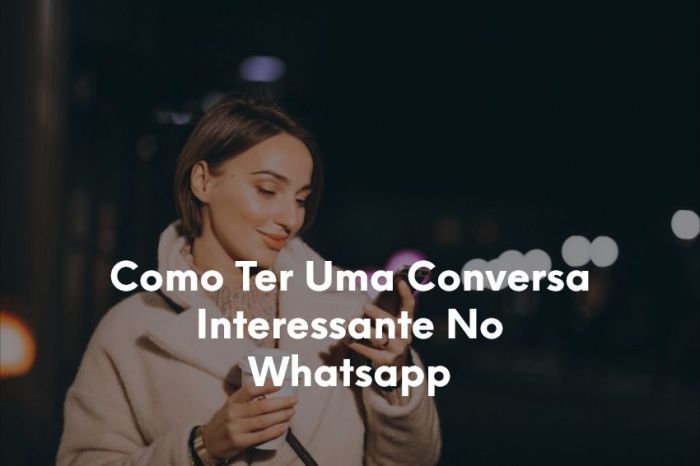 1-Como Ter Uma Conversa Interessante No Whatsapp