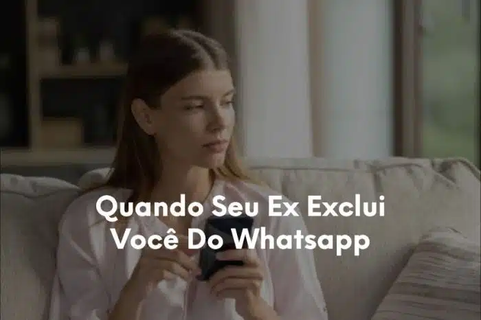 1-Quando Seu Ex Exclui Você Do Whatsapp